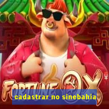 cadastrar no sinebahia